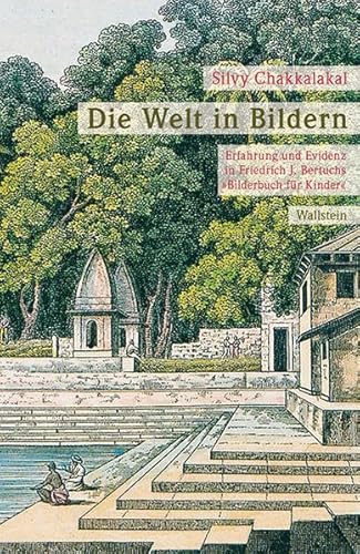 Die Welt in Bildern: Erfahrung und Evidenz in Friedrich J. Bertuchs 'Bilderbuch für Kinder' (1790-1830)