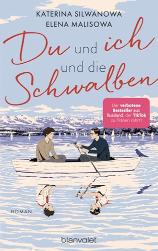 Du und ich und die Schwalben: Roman - In Russland verboten, von TikTok geliebt: Band 2 der Romance-Trilogie über eine schwule Liebe in einem ... auf Deutsch! (Jura und Wolodja, Band 2)