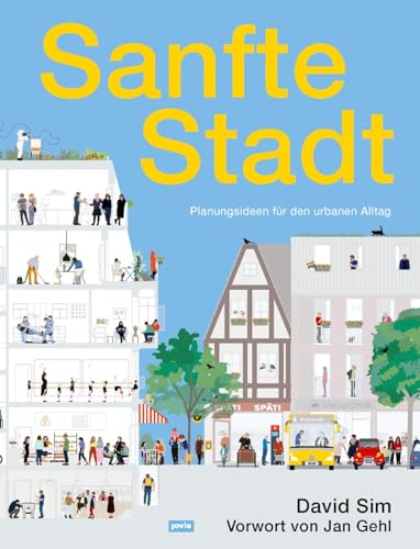 Sanfte Stadt: Planungsideen für den urbanen Alltag von Jovis Verlag GmbH
