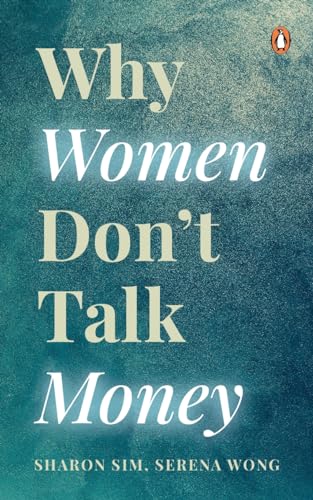 Why Women Don’t Talk Money: In conversation with women on making money, losing money, and shaping their identity around money von Penguin Random House SEA