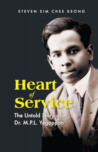 Heart of Service: The Untold Story of Dr M P L Yegappan von WSPC