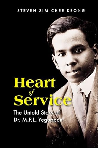 Heart of Service: The Untold Story of Dr M P L Yegappan von World Scientific Publishing Co Pte Ltd