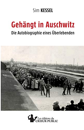 Gehängt in Auschwitz: Die Autobiographie eines Überlebenden