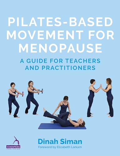 Pilates-based Movement for Menopause: A Guide for Teachers and Practitioners