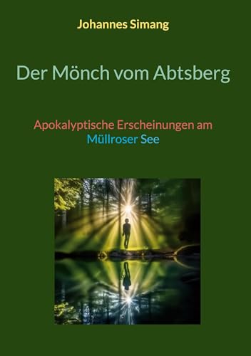 Der Mönch vom Abtsberg: Apokalyptische Erscheinungen am Müllroser See von BoD – Books on Demand