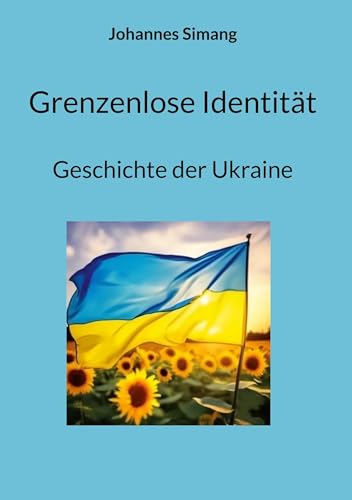 Grenzenlose Identität: Geschichte der Ukraine von BoD – Books on Demand