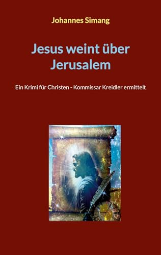 Jesus weint über Jerusalem: Ein Krimi für Christen - Kommissar Kreidler ermittelt von BoD – Books on Demand