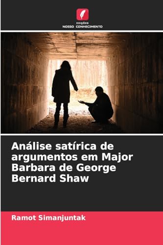 Análise satírica de argumentos em Major Barbara de George Bernard Shaw von Edições Nosso Conhecimento