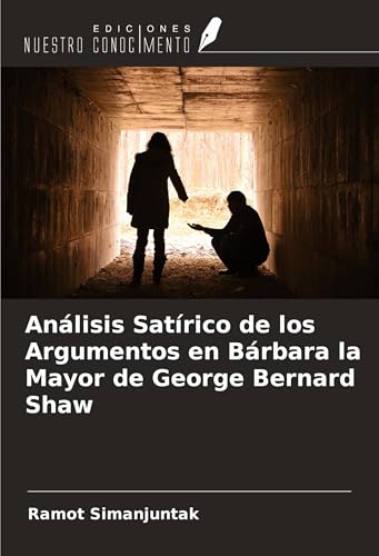 Análisis Satírico de los Argumentos en Bárbara la Mayor de George Bernard Shaw von Ediciones Nuestro Conocimiento