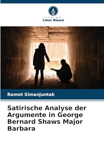 Satirische Analyse der Argumente in George Bernard Shaws Major Barbara von Verlag Unser Wissen