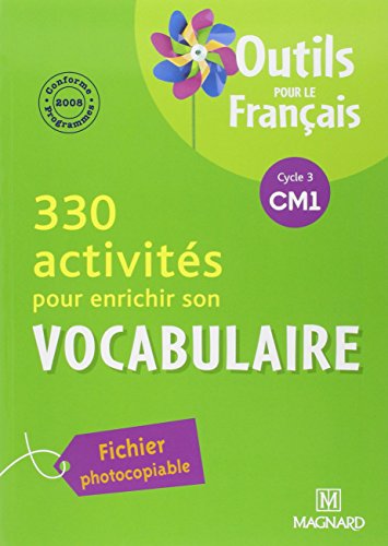 330 activités pour enrichir son vocabulaire CM1 (2010) - Outils pour le Français: Fichier photocopiable von MAGNARD