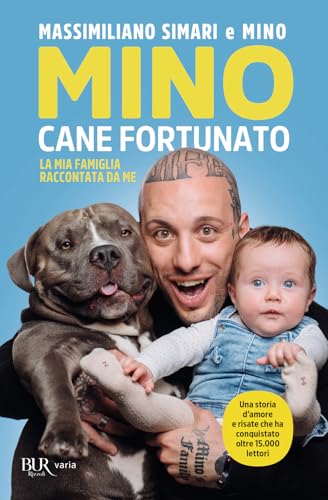 Mino cane fortunato. La mia famiglia raccontata da me (BUR Varia) von Rizzoli