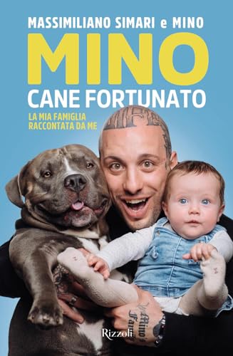Mino cane fortunato. La mia famiglia raccontata da me (Varia) von Rizzoli