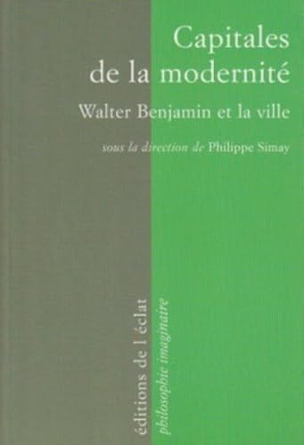 CAPITALES DE LA MODERNITE - WALTER BENJAMIN ET LA VILLE von ECLAT