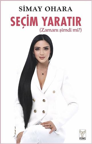 Seçim Yaratır: (Zamanı Şimdi Mi?) von Feniks Kitap