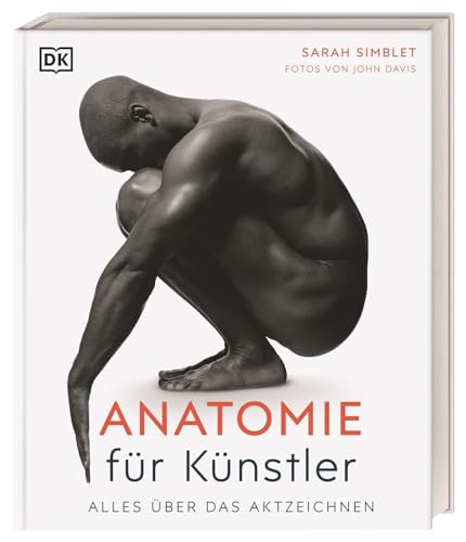 Anatomie für Künstler: Alles über das Aktzeichnen von Dorling Kindersley Verlag
