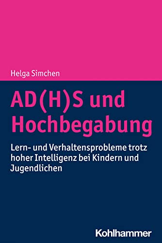 AD(H)S und Hochbegabung: Lern- und Verhaltensprobleme trotz hoher Intelligenz bei Kindern und Jugendlichen von W. Kohlhammer GmbH