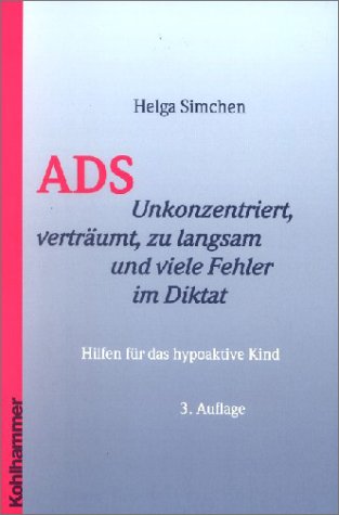 ADS. Unkonzentriert, verträumt, zu langsam und viele Fehler im Diktat: Hilfen für das hypoaktive Kind