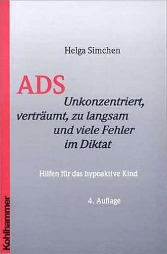 ADS. Unkonzentriert, verträumt, zu langsam und viele Fehler im Diktat: Hilfen für das hypoaktive Kind