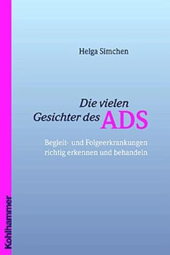 Die vielen Gesichter des ADS: Begleit- und Folgeerkrankungen richtig erkennen und behandeln