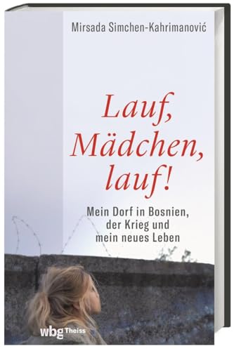 Lauf, Mädchen, lauf!: Mein Dorf in Bosnien, der Krieg und mein neues Leben