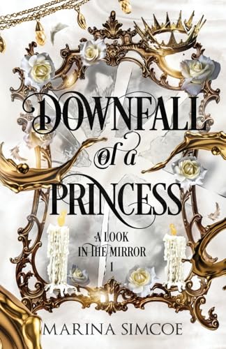 Downfall of a Princess (A Look in the Mirror, Band 1) von Rocky River Publishing
