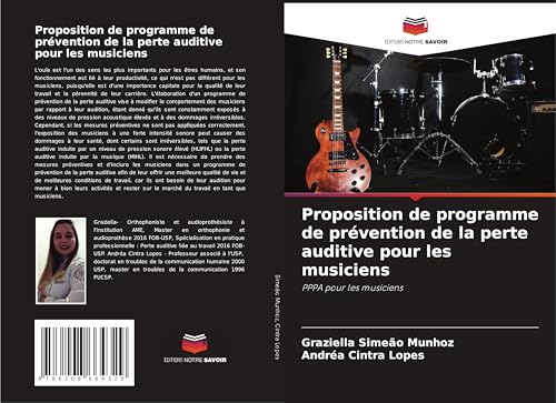 Proposition de programme de prévention de la perte auditive pour les musiciens: PPPA pour les musiciens von Editions Notre Savoir