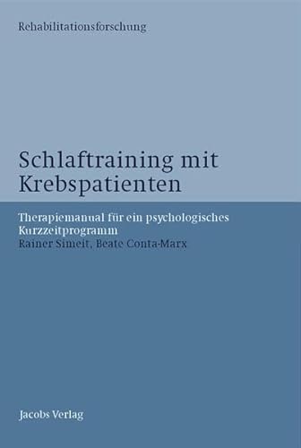 Schlaftraining mit Krebspatienten: Therapiemanual für ein psychologisches Kurzzeitprogramm von Jacobs Verlag