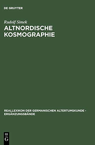 Altnordische Kosmographie: Studien und Quellen zu Weltbild und Weltbeschreibung in Norwegen und Island vom 12. bis zum 14. Jahrhundert ... der Germanischen Altertumskunde, 4) von de Gruyter
