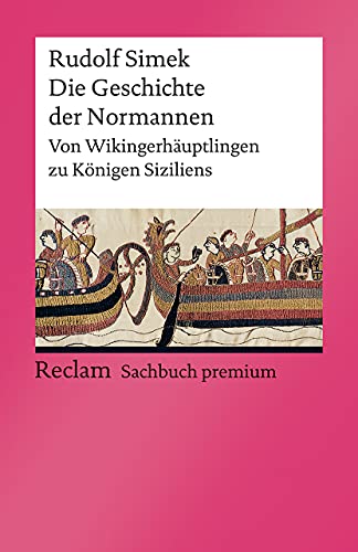 Die Geschichte der Normannen. Von Wikingerhäuptlingen zu Königen Siziliens: Simek, Rudolf – Einfluss der Wikinger-Nachfahren in Europa – 14185 – Durchges. Ausgabe 2021 (Reclams Universal-Bibliothek) von Reclam Philipp Jun.