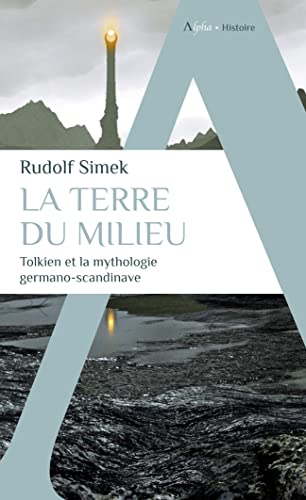 La Terre du Milieu: Tolkien et la mythologie germano-scandinave von ALPHA