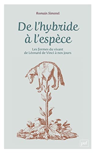 De l'hybride à l'espèce: La forme du vivant, de Léonard de Vinci à nos jours