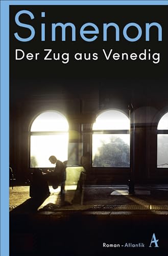 Der Zug aus Venedig: Roman von Atlantik Verlag