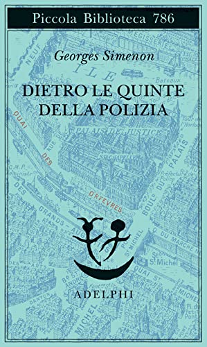 Dietro le quinte della polizia (Piccola biblioteca Adelphi)