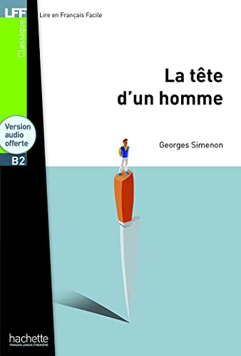 La tete d'un homme - Livre & downloadable audio: La Tête d'un homme - LFF B1 (Lire en français facile Classique B2)
