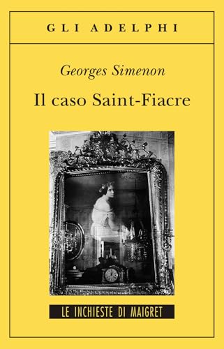 Il caso Saint-Fiacre (Gli Adelphi. Le inchieste di Maigret)