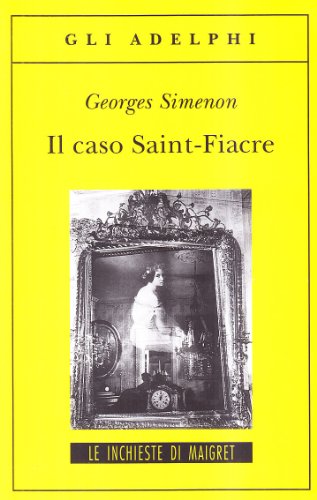 Il caso Saint-Fiacre (Gli Adelphi. Le inchieste di Maigret)