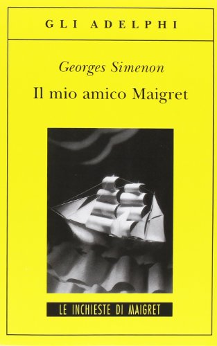 Il mio amico Maigret (Gli Adelphi. Le inchieste di Maigret) Il mio amico Maigret (Gli Adelphi. Le inchieste di Maigret)