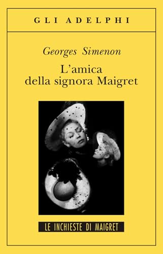 L'amica della signora Maigret (Gli Adelphi. Le inchieste di Maigret) von Adelphi