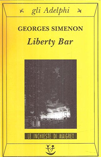 Liberty Bar (Gli Adelphi. Le inchieste di Maigret) Liberty Bar (Gli Adelphi. Le inchieste di Maigret)