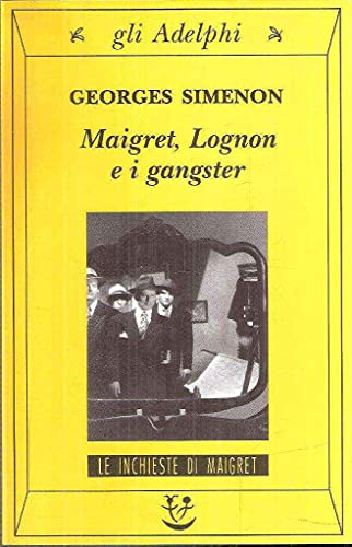 Maigret, Lognon e i gangster (Gli Adelphi. Le inchieste di Maigret)