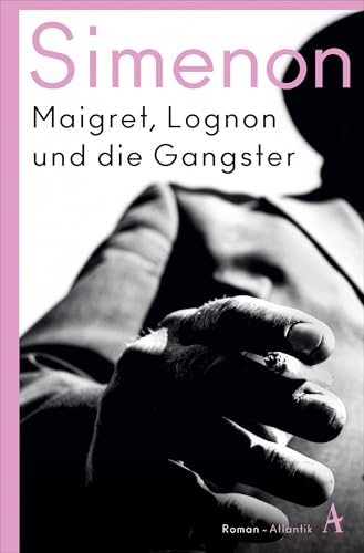 Maigret, Lognon und die Gangster: Roman von Atlantik Verlag