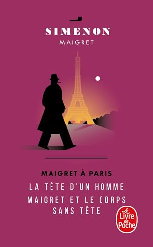 Maigret a Paris (La tete d'un homme; Maigret et le corps sans tete: La Tête d'un homme - Maigret et le corps sans tête Maigret a Paris (La tete d'un homme; Maigret et le corps sans tete: La Tête d'un homme - Maigret et le corps sans tête