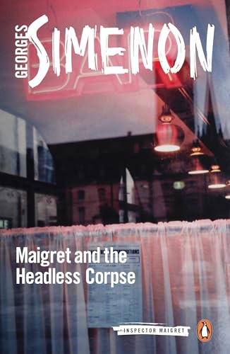 Maigret and the Headless Corpse: Inspector Maigret #47 Maigret and the Headless Corpse: Inspector Maigret #47