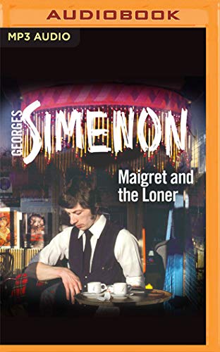 Maigret and the Loner (Inspector Maigret, Band 73) von Audible Studios on Brilliance audio