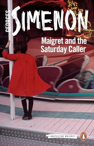 Maigret and the Saturday Caller: Inspector Maigret #59 Maigret and the Saturday Caller: Inspector Maigret #59