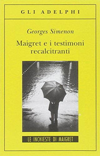 Maigret e i testimoni recalcitranti (Gli Adelphi. Le inchieste di Maigret) Maigret e i testimoni recalcitranti (Gli Adelphi. Le inchieste di Maigret)