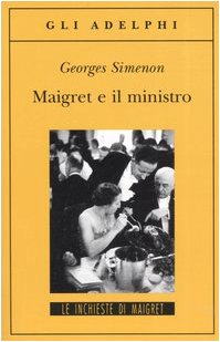 Maigret e il ministro (Gli Adelphi. Le inchieste di Maigret) Maigret e il ministro (Gli Adelphi. Le inchieste di Maigret)