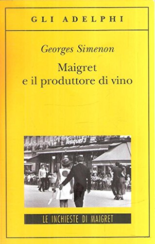 Maigret e il produttore di vino (Gli Adelphi. Le inchieste di Maigret) Maigret e il produttore di vino (Gli Adelphi. Le inchieste di Maigret)