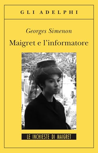 Maigret e l'informatore (Gli Adelphi. Le inchieste di Maigret) von Adelphi